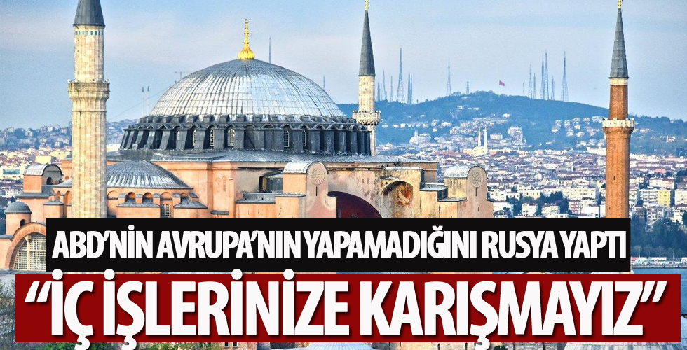 Rusya'dan Ayasofya açıklaması!