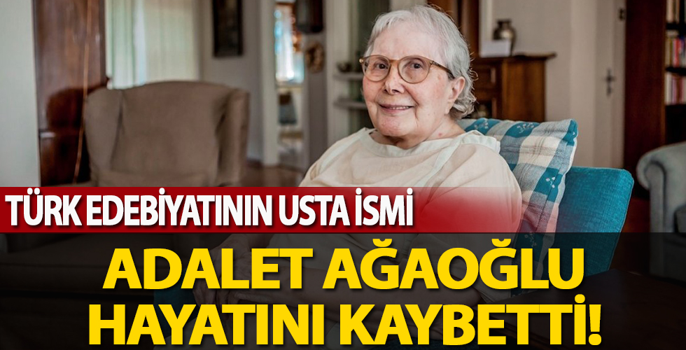 Adalet Ağaoğlu hayatını kaybetti!