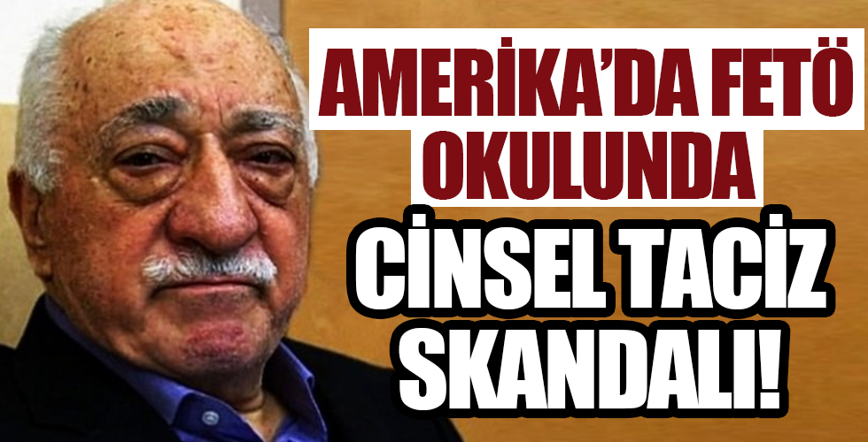 Amerika'da FETÖ okulunda cinsel taciz skandalı!