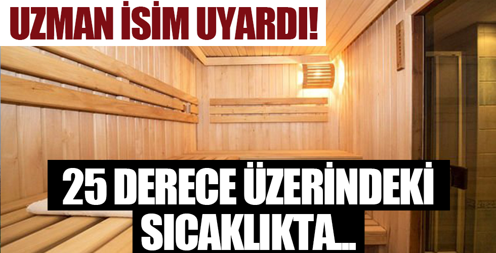Corona virüsü öldürmek için sauna ve hamama gidenlere seslendi: 25 derece üzerindeki sıcaklıkta...