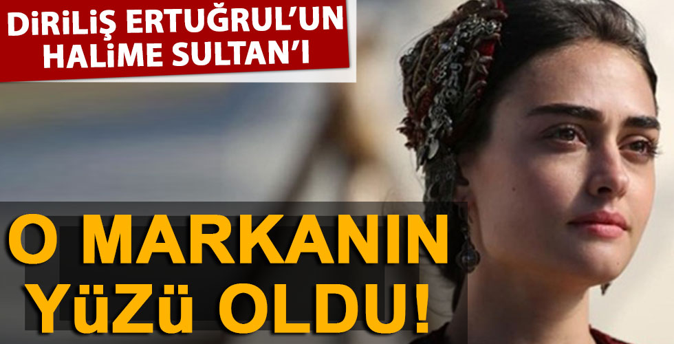 Halime Sultan o markanın yüzü oldu!