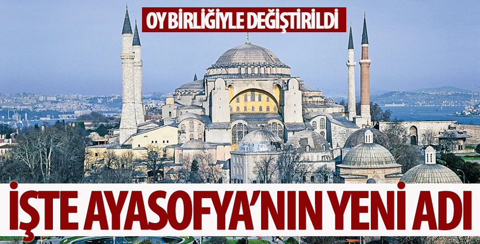 İşte Ayasofya'nın yeni adı