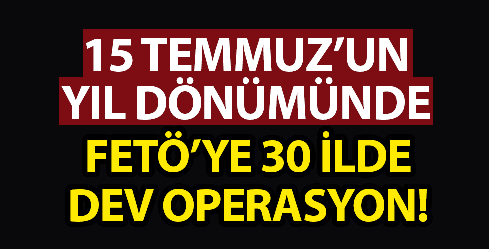 FETÖ'ye 30 ilde operasyon!