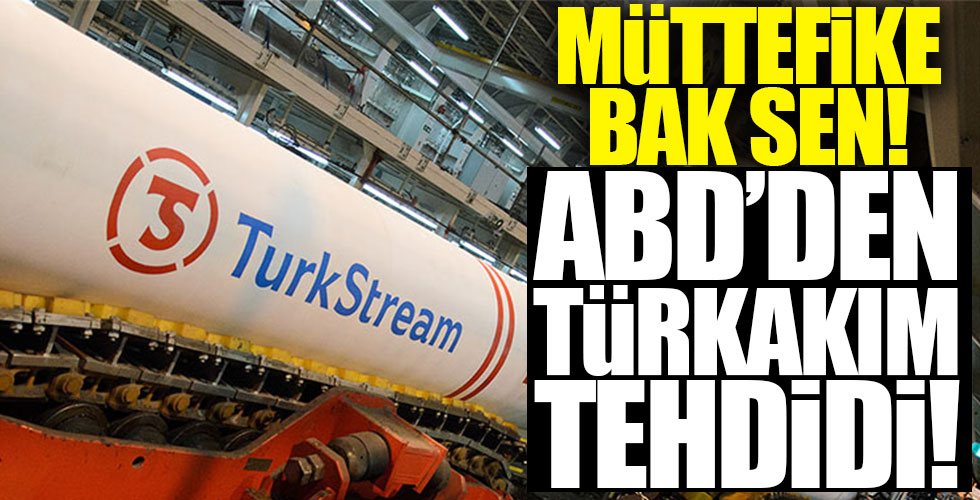 Müttefike bak sen! ABD'den TürkAkım tehdidi!