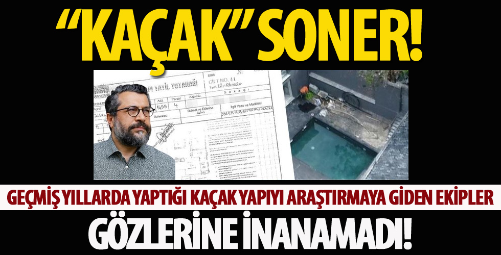 Yine Soner Yalçın, yine kaçak!