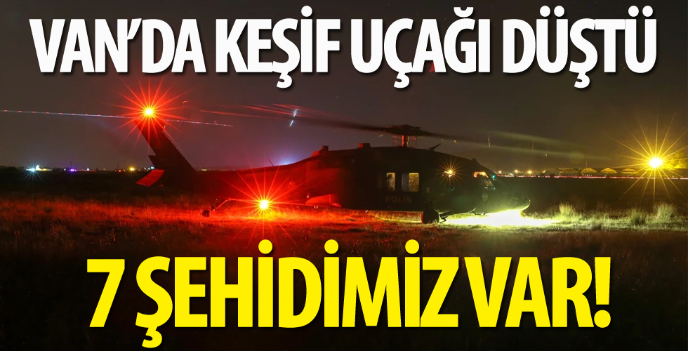 Van'da keşif uçağı düştü: 7 şehit