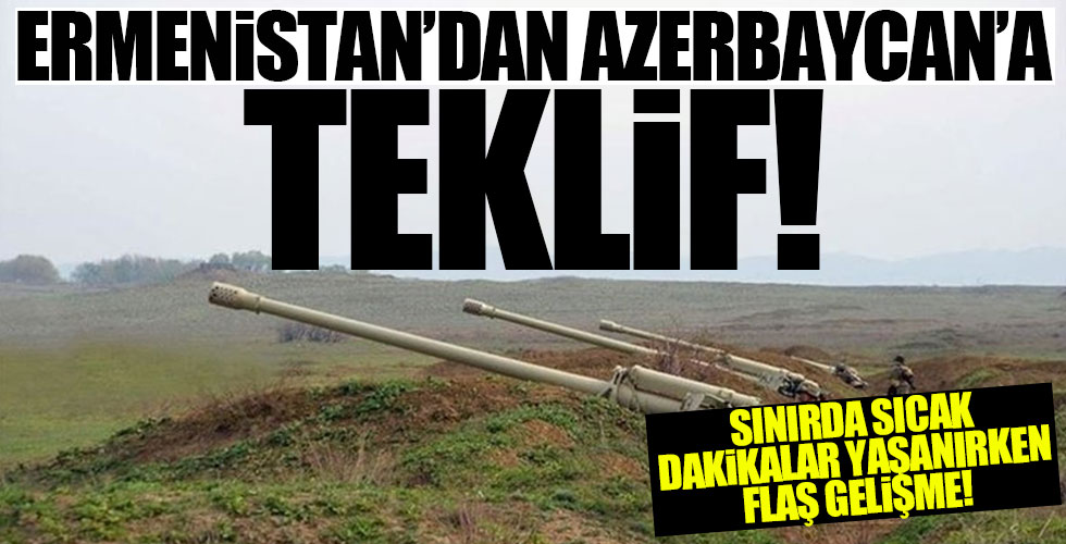 Ermenistan'dan Azerbaycan'a flaş teklif!