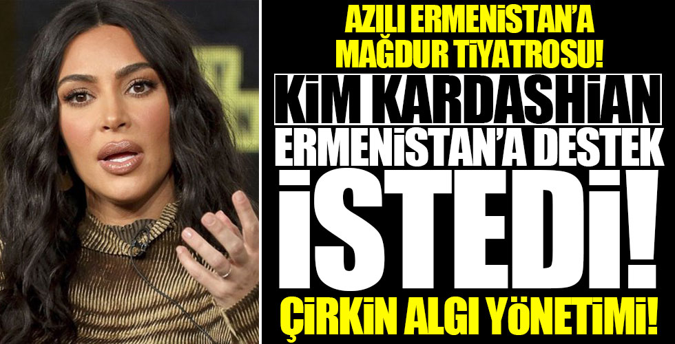 Kim Kardashian Ermenistan'a destek istedi!