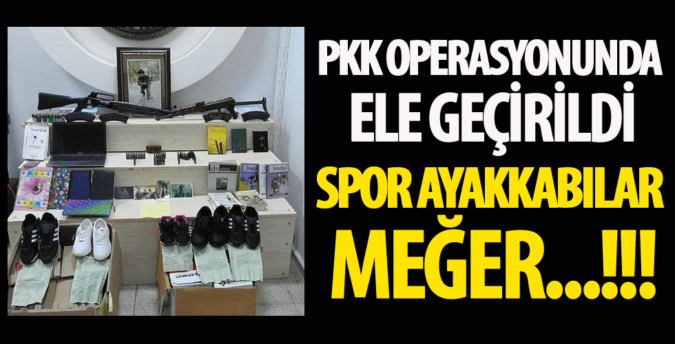 PKK operasyonunda ele geçirildi 33 spor ayakkabı meğer...