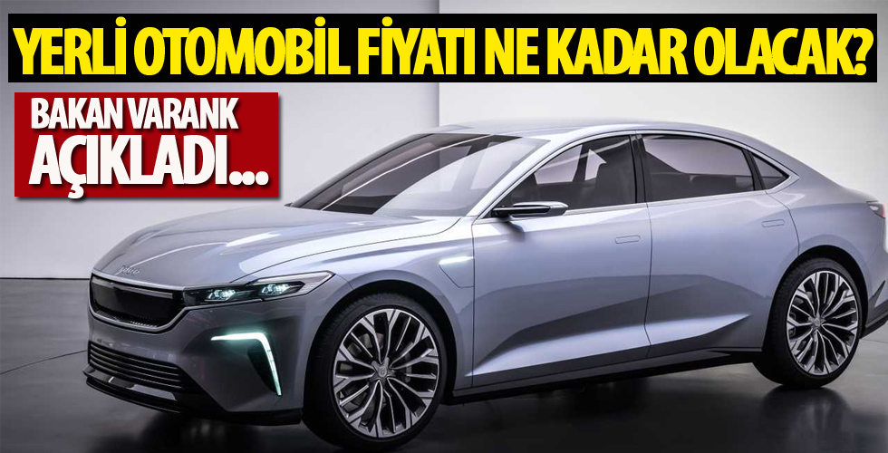 Yerli otomobil fiyatı ne kadar olacak?