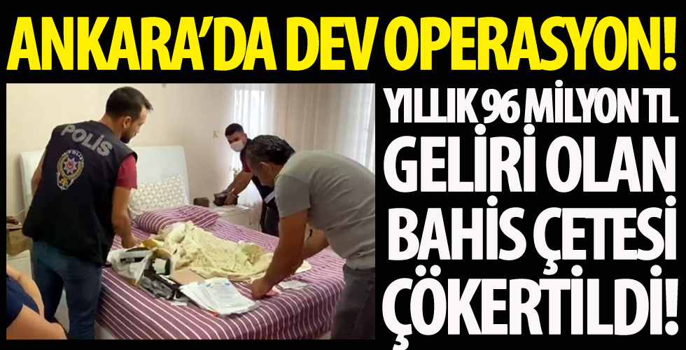 Yıllık 96 milyon TL geliri olan yasa dışı bahis çetesi çökertildi