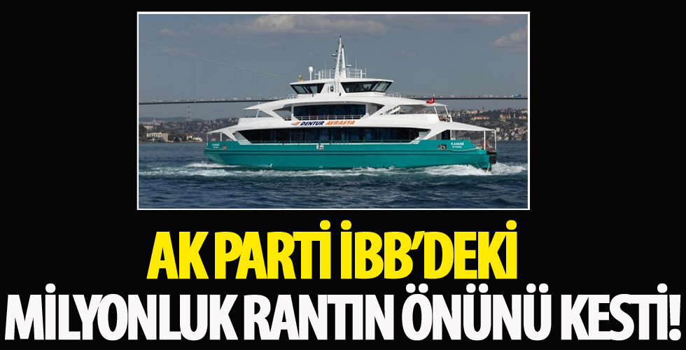 AK Parti İBB'deki milyonluk rantın önünü kesti