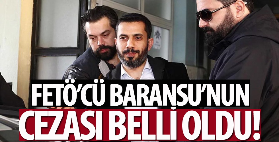 FETÖ'cü Mehmet Baransu’nun cezası belli oldu