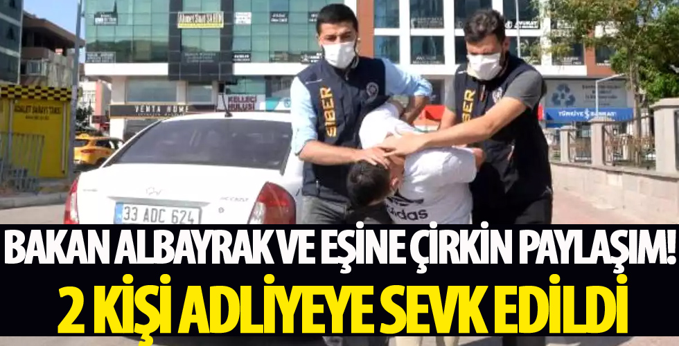 Bakan Albayrak ve eşine çirkin paylaşım! 2 kişi adliyeye sevk edildi