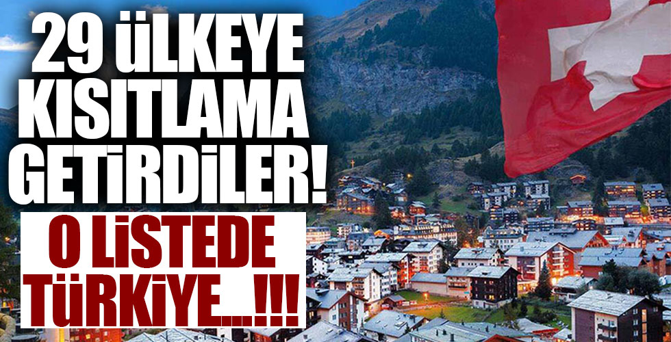 İsviçre 29 ülkeye seyahat yasağı getirdi!