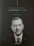 Cumhurbaşkanı Erdoğan'ı Anlatan 'Benzemez Kimse Sana/Bir Erdoğan Portresi' Kitabı Görücüye Çıkıyor