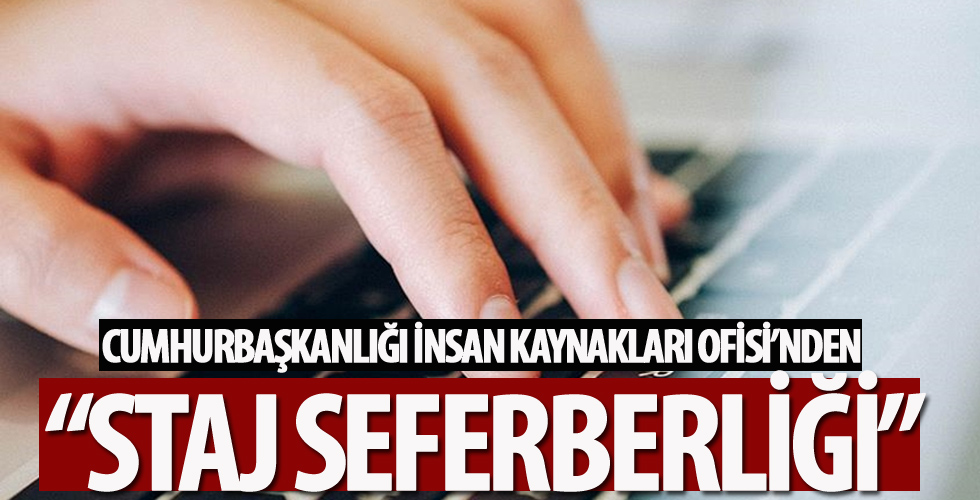 Cumhurbaşkanlığı İnsan Kaynakları Ofisi'nden 'Staj Seferberliği'