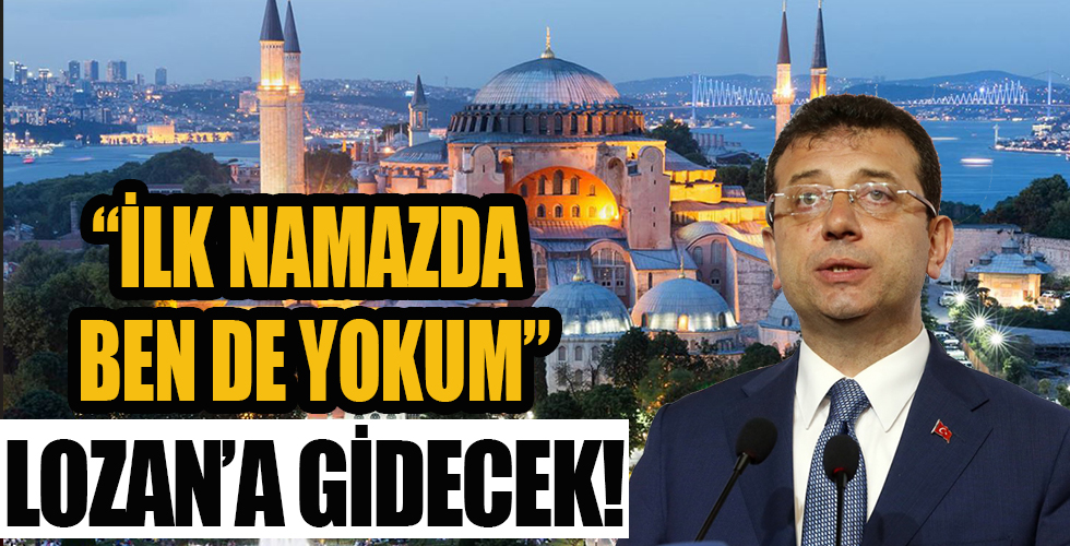 Ekrem İmamoğlu Ayasofya'da ilk namaza katılmayacak