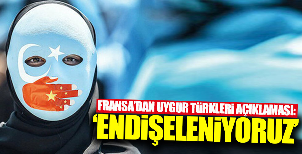 Fransa'dan Uygur Türkleri açıklaması!