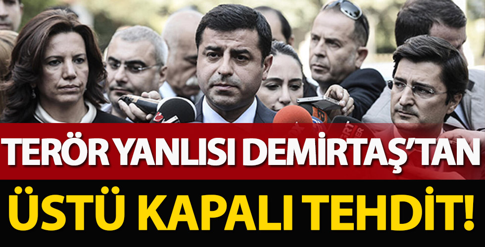 Selahattin Demirtaş’tan üstü kapalı tehdit!