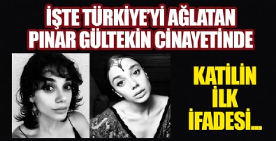 Türkiye'yi ağlatan Pınar Gültekin cinayetinde katilin ilk ifadesi