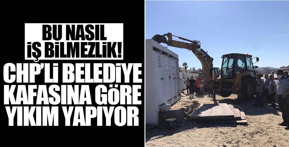 CHP'li belediyeden keyfi yıkım!