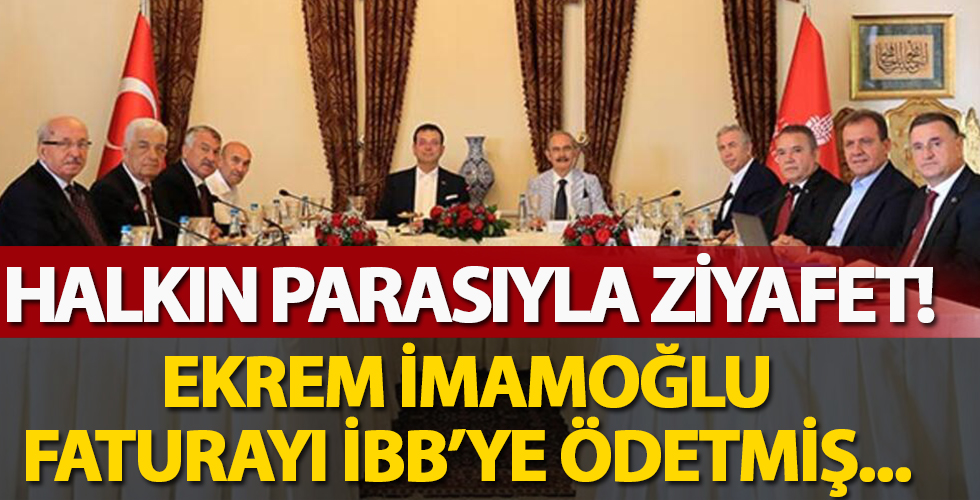 Ekrem İmamoğlu'ndan halkın parasıyla ziyafet!