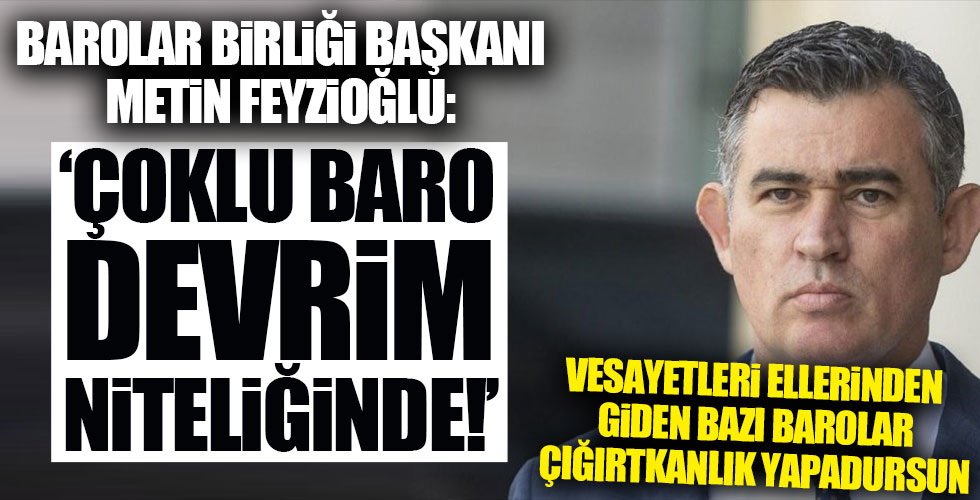 Metin Feyzioğlu'ndan 'Çoklu Baro' açıklaması!