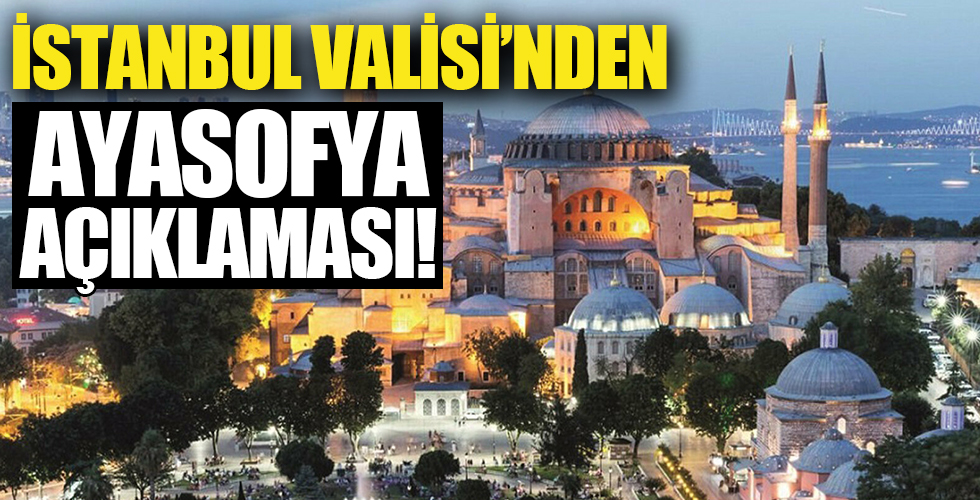 İstanbul Valisi Ali Yerlikaya'dan Ayasofya açıklaması