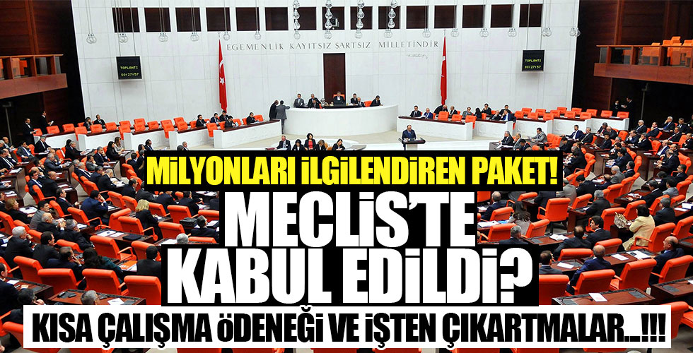 Milyonları ilgilendiren paket TBMM'de kabul edildi!