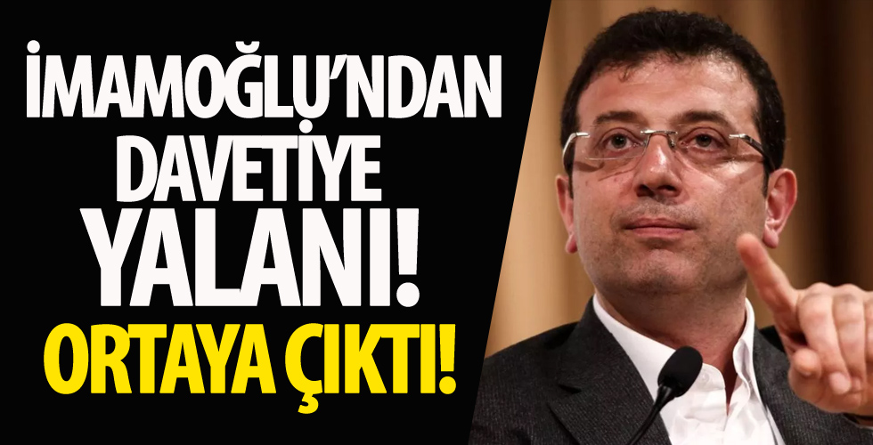 İmamoğlu’ndan ‘davetiye’ yalanı