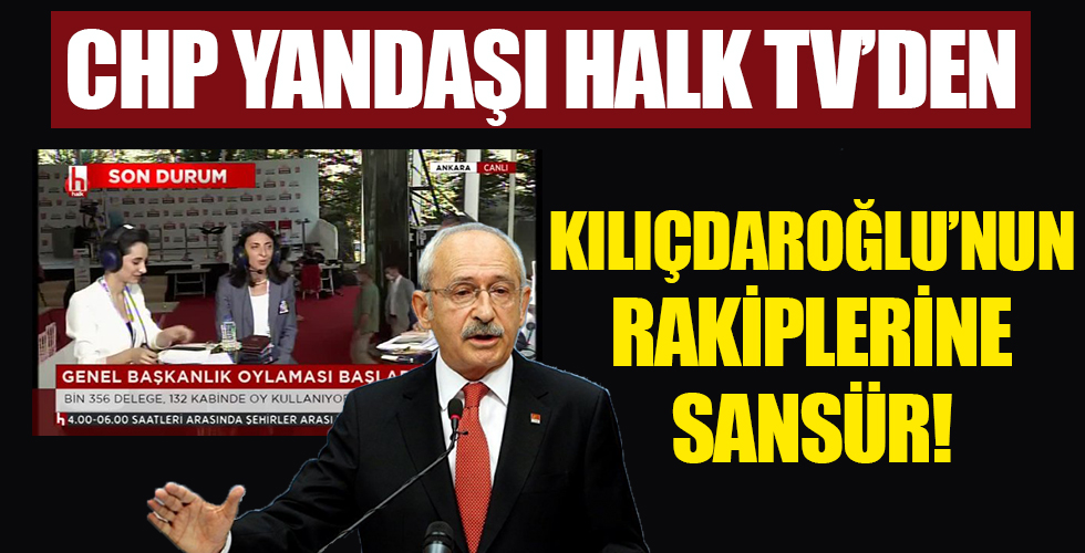 Halk TV'de Kılıçdaroğlu'nun rakiplerine sansür!