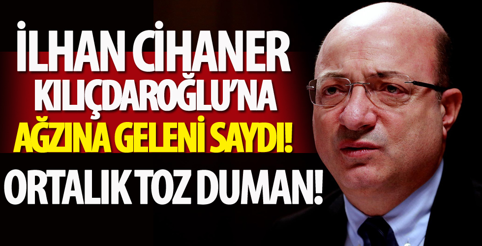 İhan Cihaner'den Kılıçdaroğlu'na çok sert sözler