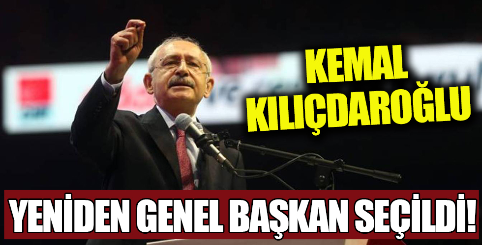 Kemal Kılıçdaroğlu yeniden genel başkan seçildi!