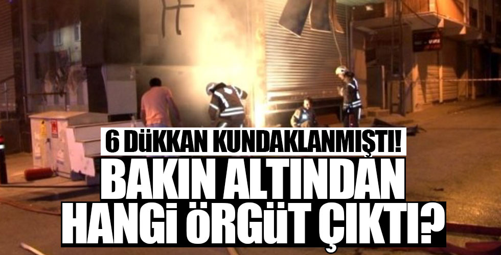 6 dükkan aynı anda kundaklanmıştı! Olayda flaş gelişme!