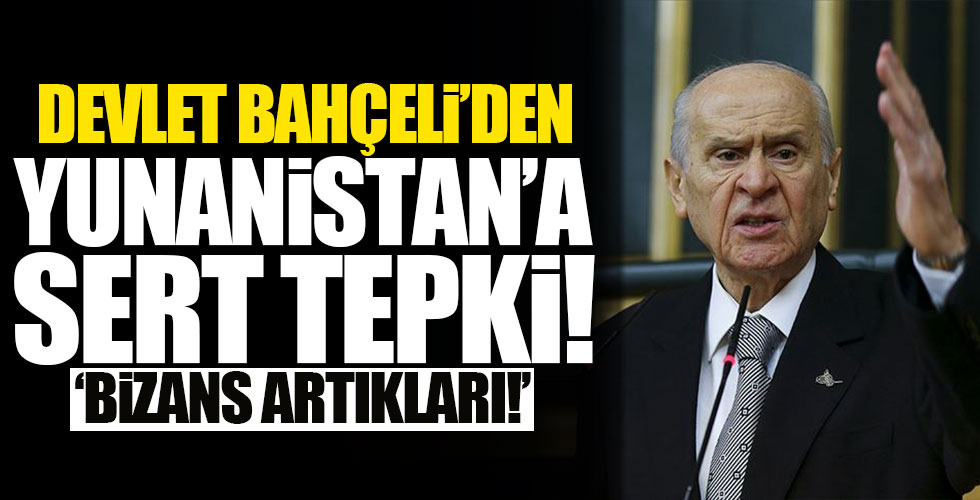 Devlet Bahçeli'den Yunanistan'a sert tepki!