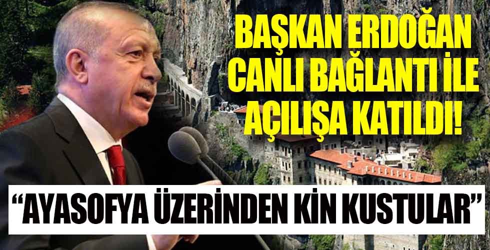 Cumhurbaşkanı Recep Tayyip Erdoğan'dan Sümela Masantırı açılışında önemli açıklamalar!