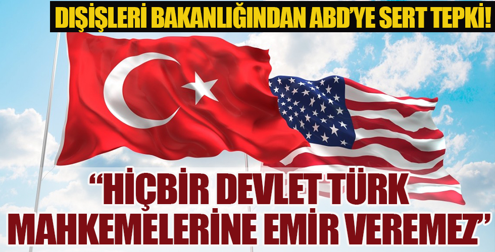 Dışişleri Bakanlığından ABD'ye 'Osman Kavala' tepkisi: Hiçbir devlet Türk mahkemelerine emir veremez