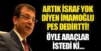 EKREM İMAMOĞLU - İsraf yok diyen Ekrem İmamoğlu öyle araçlar istedi ki...