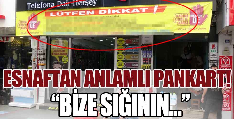Esnaftan anlamlı pankart!