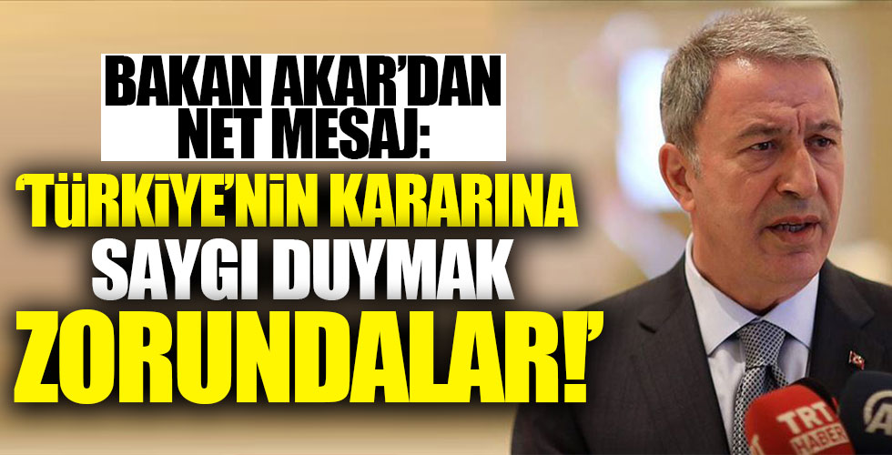 Bakan Akar'dan net mesaj!