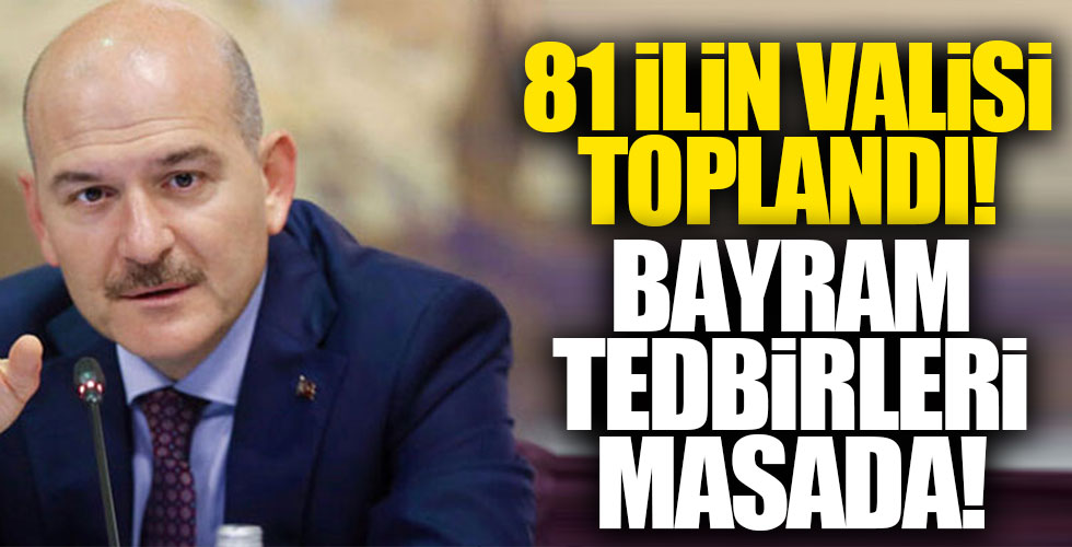 Bakan Soylu valilerle bayram tedbirlerini değerlendiriyor!