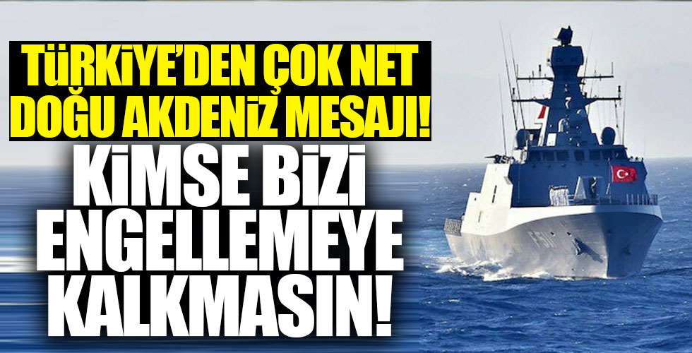 Çok net Doğu Akdeniz mesajı!