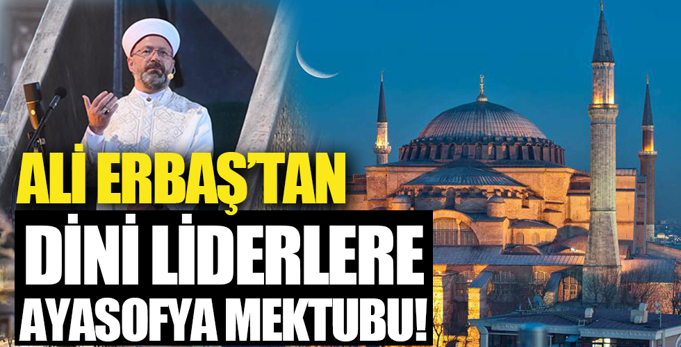 Diyanet İşleri Başkanı Erbaş'tan Müslüman dini liderlere Ayasofya mektubu