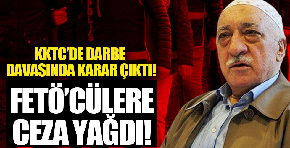 FETÖ'nün KKTC'deki darbe girişimi davasında karar