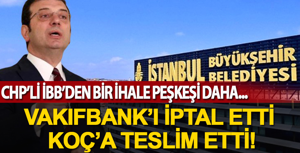 İBB'den adrese teslim promosyon! Vakıfbank'ı iptal etti! Koç'a teslim etti