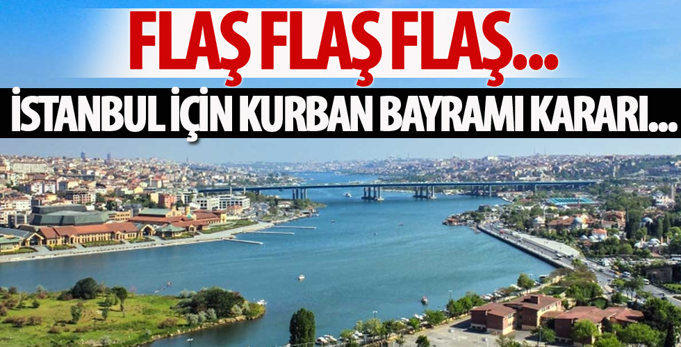 İstanbul için Kurban Bayramı kararı! Valilik duyurdu