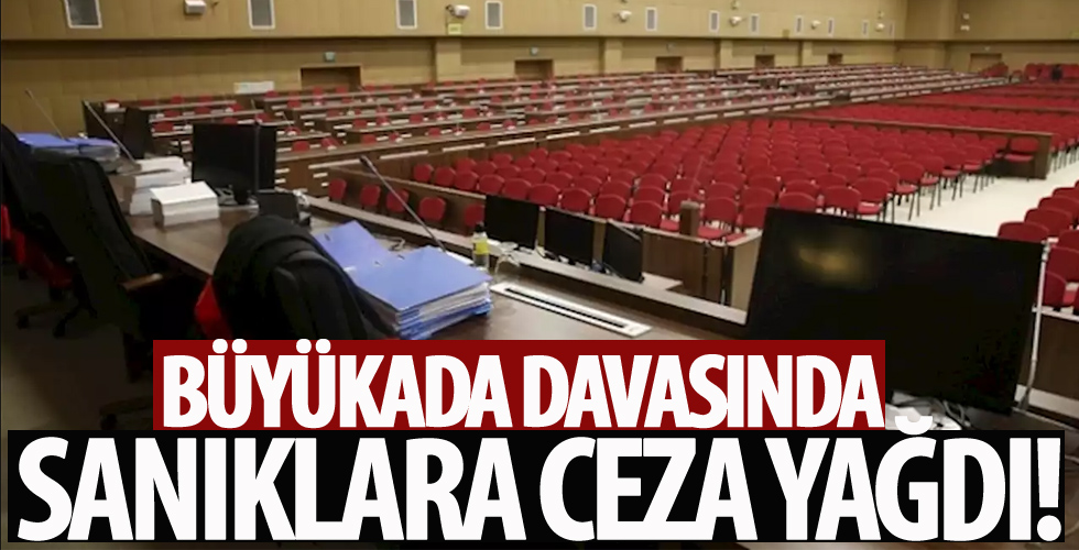 Büyükada davasında sanıklara ceza yağdı