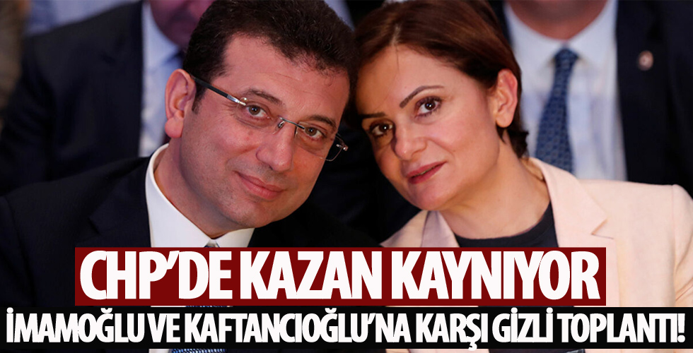 İmamoğlu ve Kaftancıoğlu'na karşı gizli toplantı