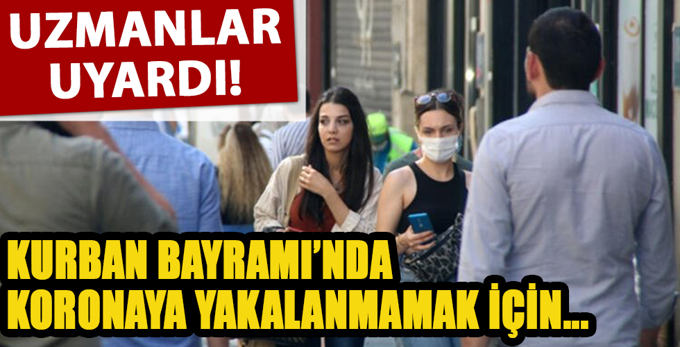 Kurban Bayramı'nda koronaya yakalanmamak için bu kurallara dikkat! Uzmanlar uyardı